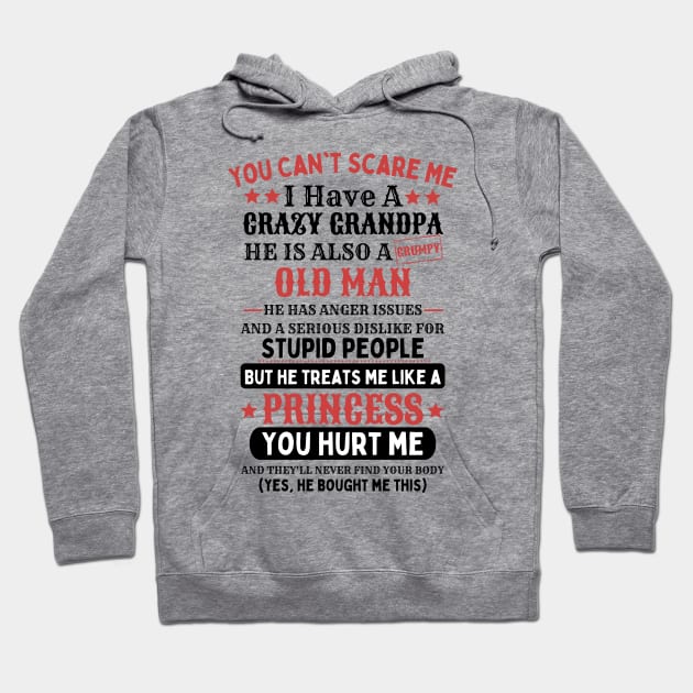 You Can't Scare Me I Have A Crazy Grandpa Hoodie by JustBeSatisfied